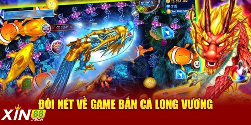 Giới thiệu đôi nét về game bắn cá long vương