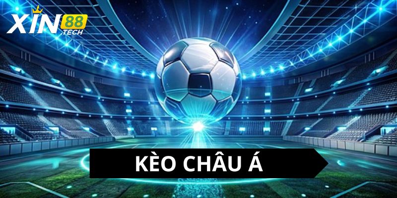 Giới thiệu tổng quan kèo Châu Á