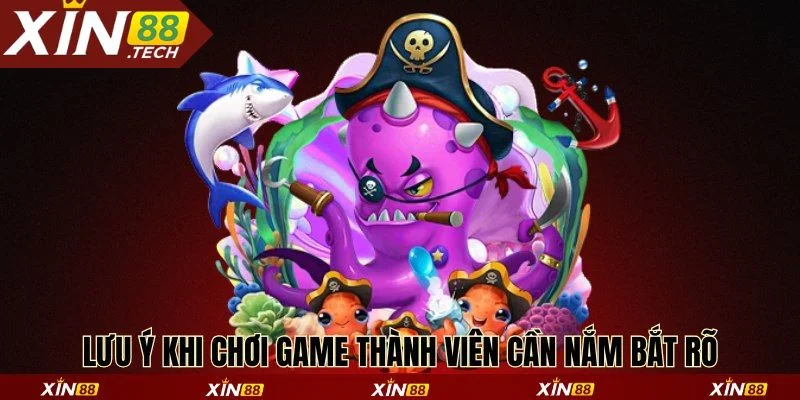 Lưu ý khi chơi game thành viên cần nắm bắt rõ